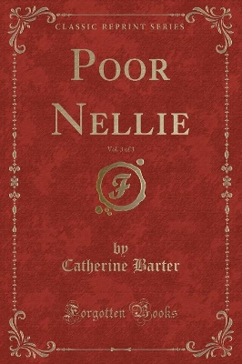 Poor Nellie, Vol. 3 of 3 (Classic Reprint)