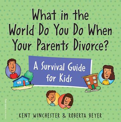 What in the World Do You Do When Your Parents Divorce?: A Survival Guide for Kids