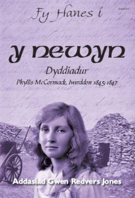 Y Newyn Dyddiadur Phyllis McCormack, Iwerddon 1845 1847: Dyddiadur Phyllis McCormack, Iwerddon 1845-1847