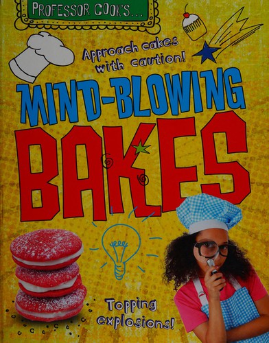 Professor Cook s: Mind-Blowing Bakes