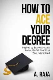 How to ACE Your Degree: Inspired by Student Success Stories. We Tell You What Your Tutors Don't.