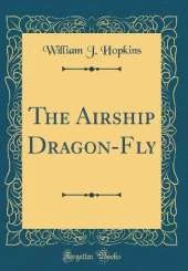 The Airship Dragon-Fly (Classic Reprint)