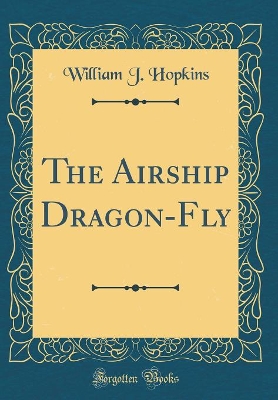 The Airship Dragon-Fly (Classic Reprint)
