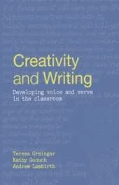 Creativity and Writing: Developing Voice and Verve in the Classroom