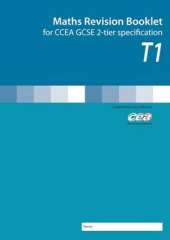 Maths Revision Booklet T1: for CCEA GCSE 2-tier Specification