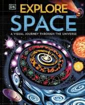 Explore: Space: A Visual Journey Through the Universe