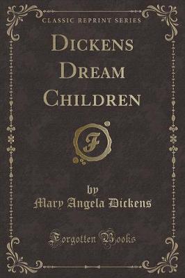 Dickens Dream Children (Classic Reprint)