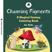 Charming Figments: A Magical Fantasy Colouring Book for Kids - Imaginative Coloring Book for 5 to 8 Years Old