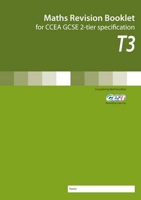 Maths Revision Booklet T3: For Ccea GCSE 2-Tier Specification