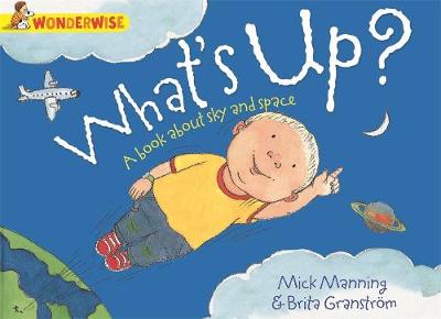 Wonderwise: What's Up?: A book about the sky and space