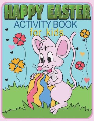 Easter Activity Book For Kids: Coloring Pages, Mazes, Word Search, Dot-to-Dot, and Find The Difference Puzzles