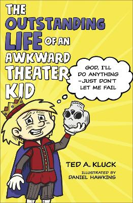 The Outstanding Life of an Awkward Theater Kid: God, I’ll Do Anything—Just Don’t Let Me Fail