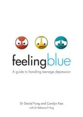 Feeling Blue: A Guide to Handling Teenage Depression