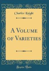 A Volume of Varieties (Classic Reprint)