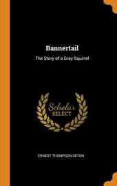 Bannertail: The Story of a Gray Squirrel