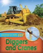 Machines At Work: Diggers and Cranes