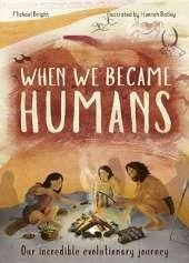 When We Became Humans: The Story of Our Evolution