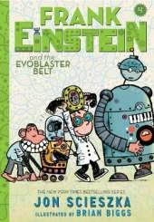 Frank Einstein and the Evoblaster Belt (Frank Einstein series #4): Book Four