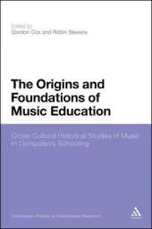 The Origins and Foundations of Music Education: Cross-Cultural Historical Studies of Music in Compulsory Schooling