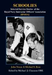 SCHOOLIES: Selected Service Stories of the Royal Navy Instructor Officers' Association (RNIOA)