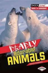 Deadly Adorable Animals