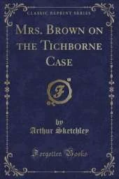 Mrs. Brown on the Tichborne Case (Classic Reprint)
