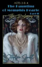 The Reckoning: The Haunting of Memphis Pearle Part II: Acts III & IV