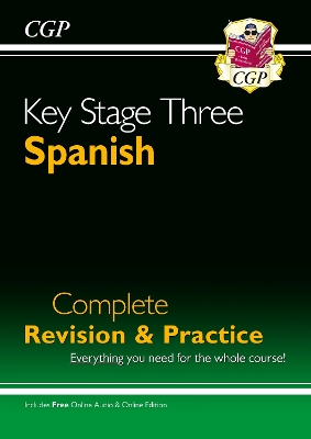 KS3 Spanish Complete Revision & Practice (with Free Online Edition & Audio): for Years 7, 8 and 9