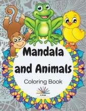 Mandala and Animals Coloring Book: Mandala Coloring Book for Kids ages 4-8 Art Coloring Book for Creative Kids Featuring 47 Unique Drawings with Animals on Beautiful Mandala Background