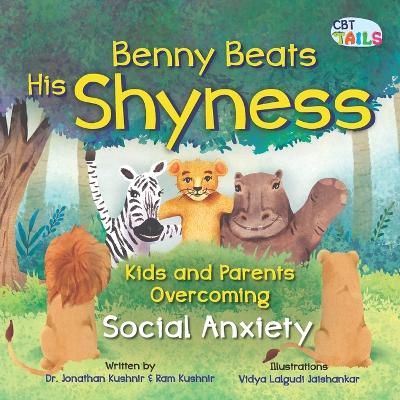 Benny Beats His Shyness: Kids and Parents Overcoming Social Anxiety