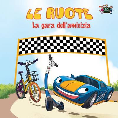 Le Ruote - La Gara Dell'amicizia: The Wheels -The Friendship Race (Italian Edition)