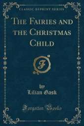 The Fairies and the Christmas Child (Classic Reprint)