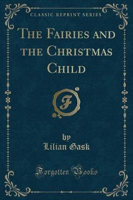 The Fairies and the Christmas Child (Classic Reprint)
