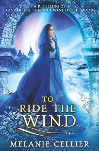 To Ride the Wind: A Retelling of East of the Sun, West of the Moon