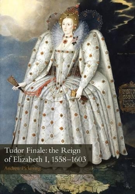 Tudor Finale: the Reign of Elizabeth I, 1558-1603