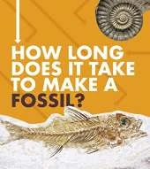 How Long Does It Take to Make a Fossil?