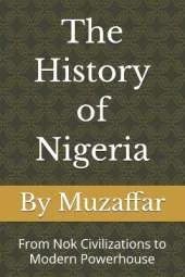 The History of Nigeria: From Nok Civilizations to Modern Powerhouse