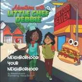 My Neighborhood, Your Neighborhood: Adventures with Little Chef Debbie