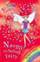 Rainbow Magic: Naomi the Netball Fairy: The Sporty Fairies Book 4