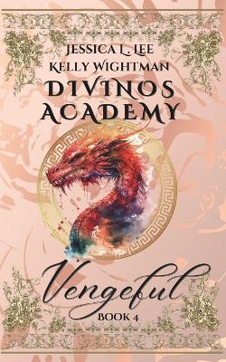 Divinos Academy: Vengeful: Book 4