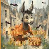A Donkey's Spooky Picture Book!: Flying on a broom through Halloween night, Joey's adventure is full of tricks, treats, and thrills!