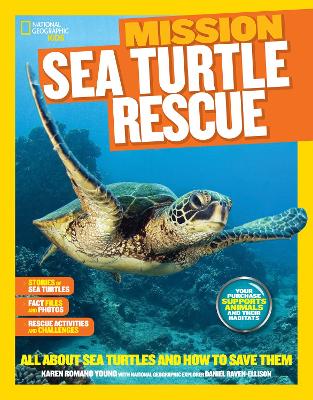 Mission: Sea Turtle Rescue: All About Sea Turtles and How to Save Them