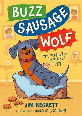 Buzz Sausage Wolf: Book 1 in the cosy adventures series about a VERY silly sausage dog!
