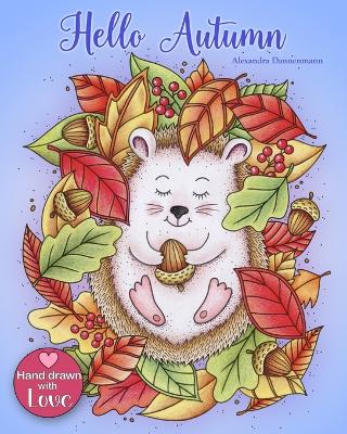 Hello Autumn: Relax and dream ‒ a coloring book for adults.