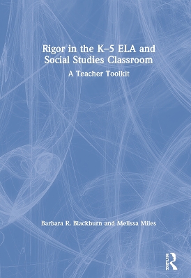 Rigor in the K–5 ELA and Social Studies Classroom: A Teacher Toolkit