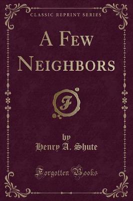 A Few Neighbors (Classic Reprint)