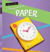 Let's Do Art: Having Fun With Paper