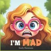 I'm Mad: Kids Book about Emotions and Feelings, Social Coping Skills, Children Ages 3 5
