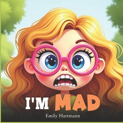 I'm Mad: Kids Book about Emotions and Feelings, Social Coping Skills, Children Ages 3 5