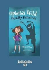 Ophelia Wild, Deadly Detective